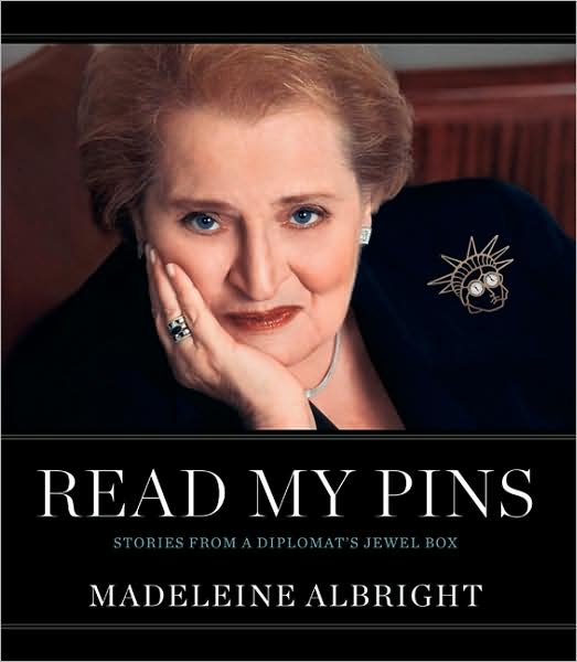 Cover for Madeleine Albright · Read My Pins: Stories from a Diplomat's Jewel Box (Hardcover Book) [1st edition] (2009)