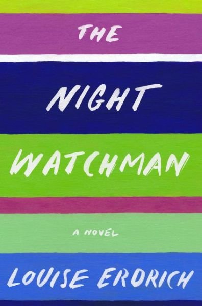 Cover for Louise Erdrich · The Night Watchman: A Novel (Innbunden bok) (2020)
