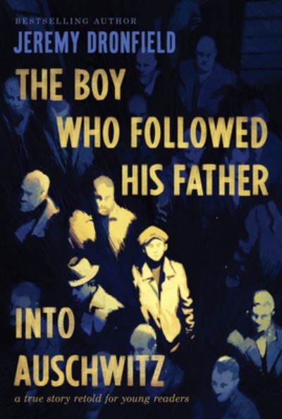 Cover for Jeremy Dronfield · Boy Who Followed His Father into Auschwitz (Book) (2024)