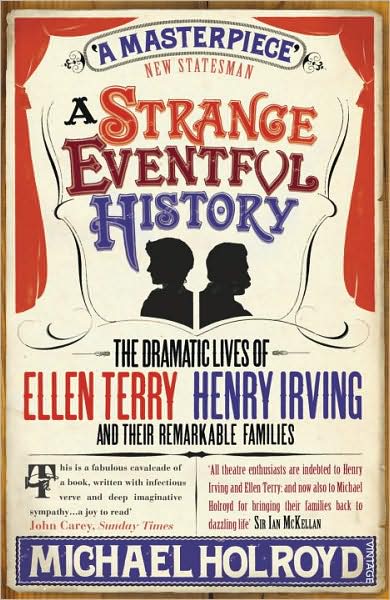 Cover for Michael Holroyd · A Strange Eventful History: The Dramatic Lives of Ellen Terry, Henry Irving and their Remarkable Families (Paperback Book) (2009)