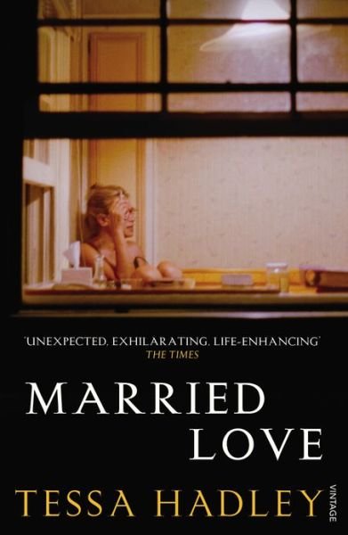 Cover for Tessa Hadley · Married Love: 'One of the most subtle and sublime contemporary writers' Vogue (Paperback Bog) (2013)