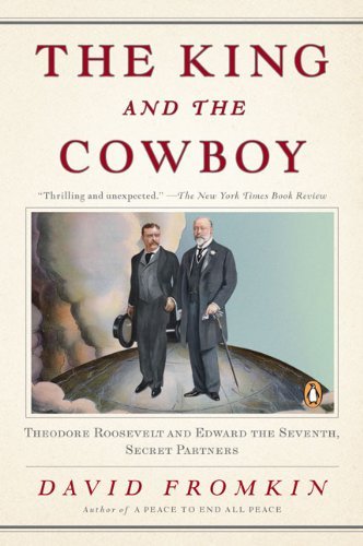 Cover for David Fromkin · The King and the Cowboy: Theodore Roosevelt and Edward the Seventh, Secret Partners (Paperback Bog) [Reprint edition] (2009)