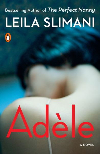 Adèle A Novel - Leila Slimani - Kirjat - Penguin Books - 9780143132189 - tiistai 15. tammikuuta 2019