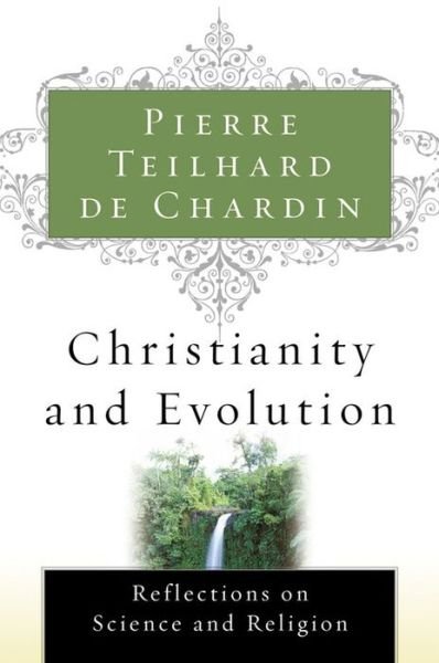 Cover for Pierre Teilhard De Chardin · Christianity and Evolution (Paperback Book) (2002)