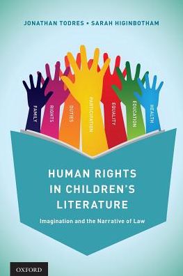 Cover for Todres, Jonathan (Professor of Law, Professor of Law, Georgia State University College of Law) · Human Rights in Children's Literature: Imagination and the Narrative of Law (Paperback Book) (2016)