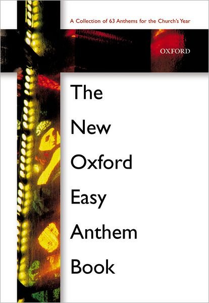 The New Oxford Easy Anthem Book - Oxford - Böcker - Oxford University Press - 9780193533189 - 25 april 2002