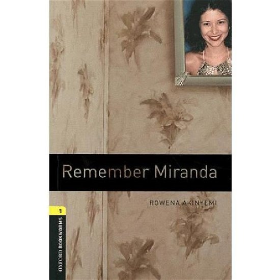Cover for Rowena Akinyemi · Oxford Bookworms Library: Level 1:: Remember Miranda - Oxford Bookworms ELT (Paperback Book) (2007)