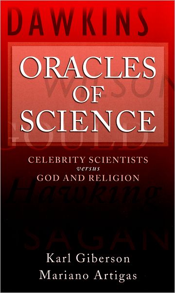 Cover for Giberson, Karl (Professor of Physics, Professor of Physics, Eastern Nazarene College) · Oracles of Science: Celebrity Scientists versus God and Religion (Pocketbok) (2009)