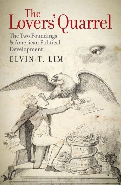 Cover for Lim, Elvin (Assistant Professor, Assistant Professor, Wesleyan University) · The Lovers´Quarrel: The Two Foundings and American Political Development (Hardcover bog) (2014)