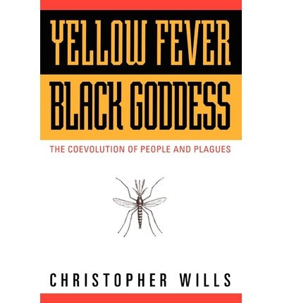 Yellow Fever, Black Goddess: the Coevolution of People and Plagues - Christopher Will - Libros - The Perseus Books Group - 9780201328189 - 29 de agosto de 1997