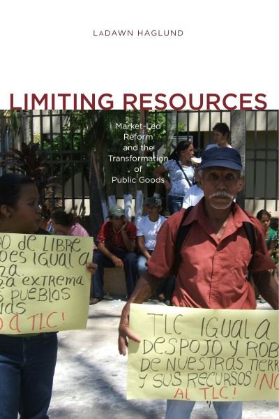 Cover for LaDawn Haglund · Limiting Resources: Market-Led Reform and the Transformation of Public Goods (Hardcover bog) (2010)