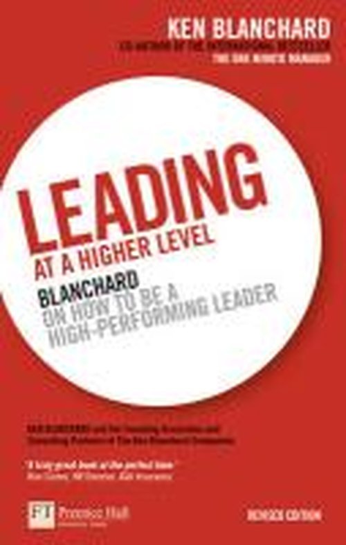 Leading at a Higher Level: Blanchard on how to be a high performing leader - Ken Blanchard - Libros - Pearson Education Limited - 9780273736189 - 27 de mayo de 2010