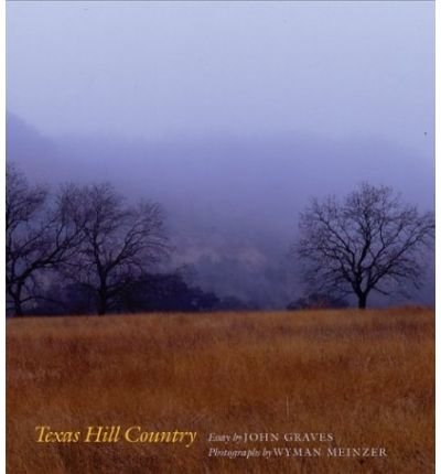 Texas Hill Country - John Graves - Kirjat - University of Texas Press - 9780292702189 - lauantai 1. marraskuuta 2003