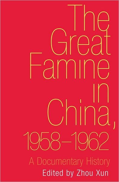 Cover for Xun Zhou · The Great Famine in China, 1958-1962: A Documentary History (Gebundenes Buch) (2012)