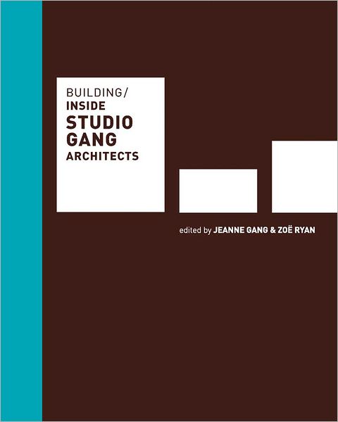 Building: Inside Studio Gang Architects - Studio Gang - Jeanne Gang - Books - Yale University Press - 9780300191189 - November 27, 2012