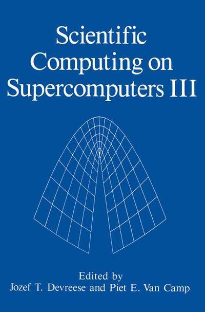 Scientific Computing on Supercomputers III - International Workshop on the Use of Supercomputers in Theoretical Science - Bøger - Springer Science+Business Media - 9780306441189 - 31. januar 1992