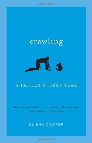 Cover for Elisha Cooper · Crawling: a Father's First Year (Pocketbok) [Reprint edition] (2007)