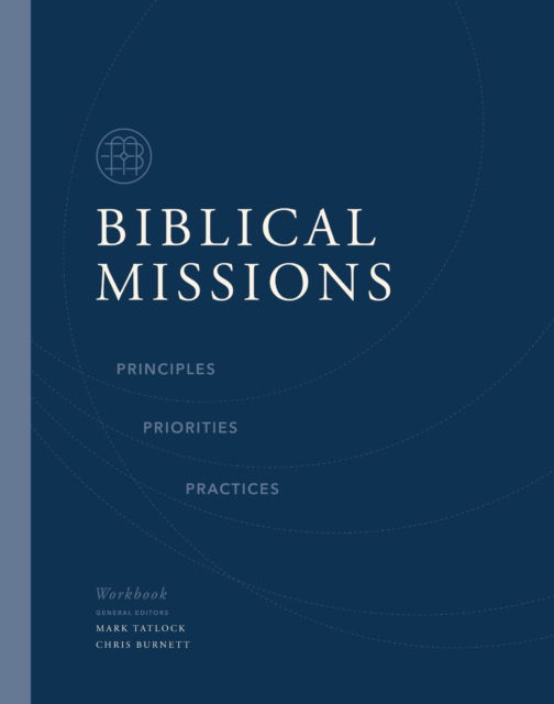 Cover for Biblical Missions Workbook: Principles, Priorities, and Practices (Paperback Book) (2025)