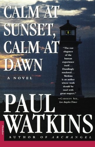 Cover for Paul Watkins · Calm at Sunset, Calm at Dawn: a Novel (Taschenbuch) (1996)