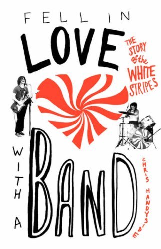 Fell in Love with a Band - The White Stripes - Kirjat - OMNIBUS PRESS - 9780312336189 - perjantai 3. syyskuuta 2004