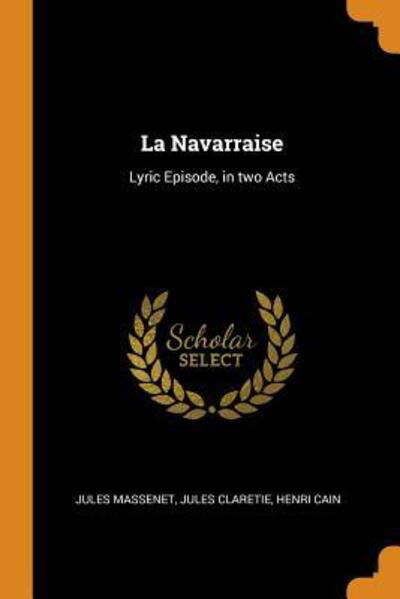 Cover for Jules Massenet · La Navarraise Lyric Episode, in two Acts (Taschenbuch) (2018)