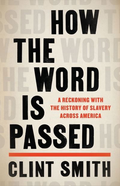 Cover for Clint Smith · How the Word Is Passed: A Reckoning with the History of Slavery Across America (Pocketbok) (2021)