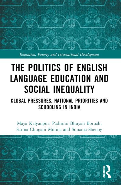 Cover for Kalyanpur, Maya (University of San Diego, USA) · The Politics of English Language Education and Social Inequality: Global Pressures, National Priorities and Schooling in India - Education, Poverty and International Development (Paperback Book) (2022)