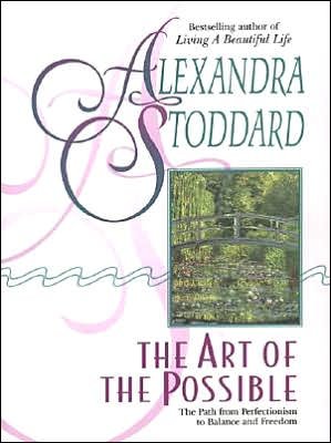 Cover for Alexandra Stoddard · The Art of the Possible: the Path from Perfectionism to Balanace and Freedom (Paperback Book) (1996)