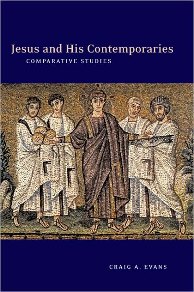 Cover for Craig A. Evans · Jesus and His Contemporaries: Comparative Studies (Arbeiten Zur Geschichte Des Antiken Judentums Und Des Urchristentums, Bd. 25.) (Paperback Book) (2001)