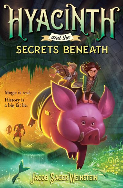 Hyacinth and the Secrets Beneath - Hyacinth - Jacob Sager Weinstein - Książki - Yearling - 9780399553189 - 24 kwietnia 2018