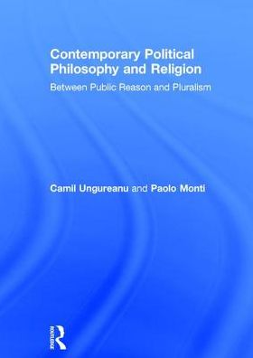 Cover for Camil Ungureanu · Contemporary Political Philosophy and Religion: Between Public Reason and Pluralism (Hardcover Book) (2017)