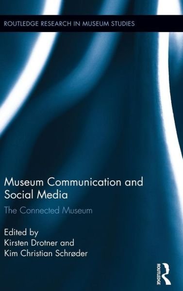 Cover for Kirsten Drotner · Museum Communication and Social Media: The Connected Museum - Routledge Research in Museum Studies (Hardcover Book) (2013)