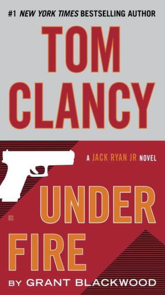 Cover for Grant Blackwood · Tom Clancy Under Fire - A Jack Ryan Jr. Novel (Taschenbuch) (2016)