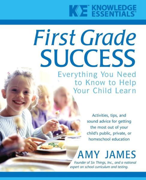 Cover for Al James · First Grade Success: Everything You Need to Know to Help Your Child Learn - Knowledge Essentials (Paperback Book) (2005)