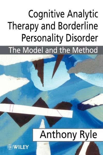 Cover for Ryle, Anthony (UMDS at Guy's Hospital, Munro Clinic, London, UK) · Cognitive Analytic Therapy and Borderline Personality Disorder: The Model and the Method (Pocketbok) (1997)