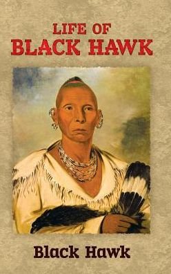 Cover for Black Hawk · Life of Black Hawk (Hardcover Book) (2013)