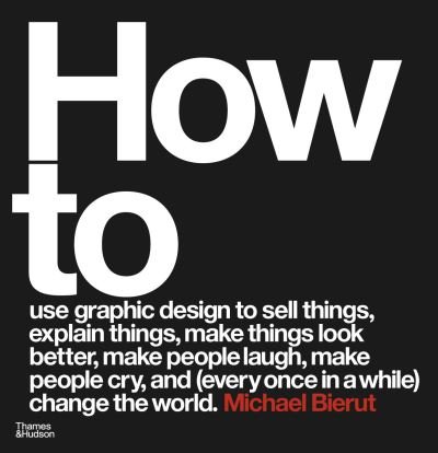 How to use graphic design to sell things, explain things, make things look better, make people laugh, make people cry, and (every once in a while) change the world - Michael Bierut - Bücher - Thames & Hudson Ltd - 9780500296189 - 3. Juni 2021