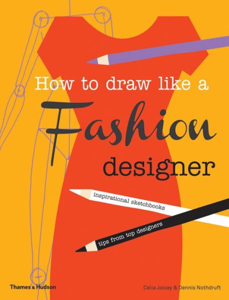 Cover for Celia Joicey · How to Draw Like a Fashion Designer: Inspirational Sketchbooks - Tips from Top Designers (Taschenbuch) (2013)
