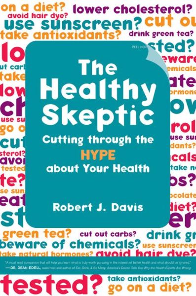 Cover for Robert Davis · The Healthy Skeptic: Cutting through the Hype about Your Health (Hardcover Book) (2008)