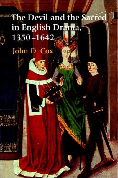 Cover for Cox, John D. (Hope College, Michigan) · The Devil and the Sacred in English Drama, 1350–1642 (Paperback Book) (2006)