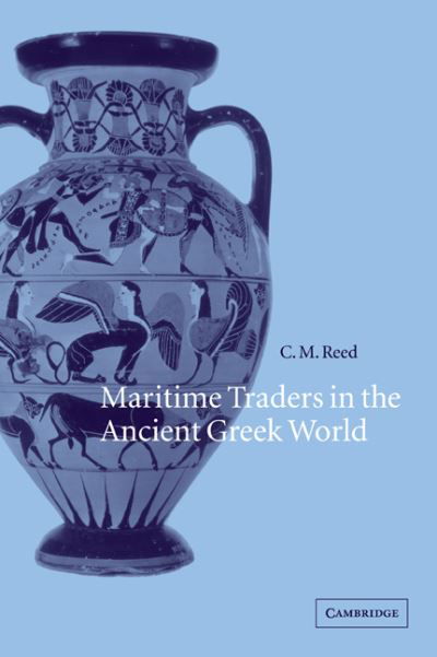 Cover for Reed, C. M. (Queens College, North Carolina) · Maritime Traders in the Ancient Greek World (Pocketbok) (2007)