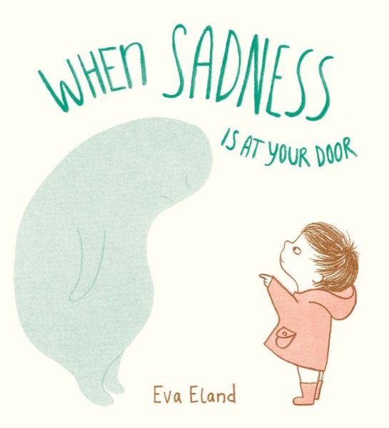 Cover for Eva Eland · When Sadness is at Your Door (Hardcover Book) (2019)