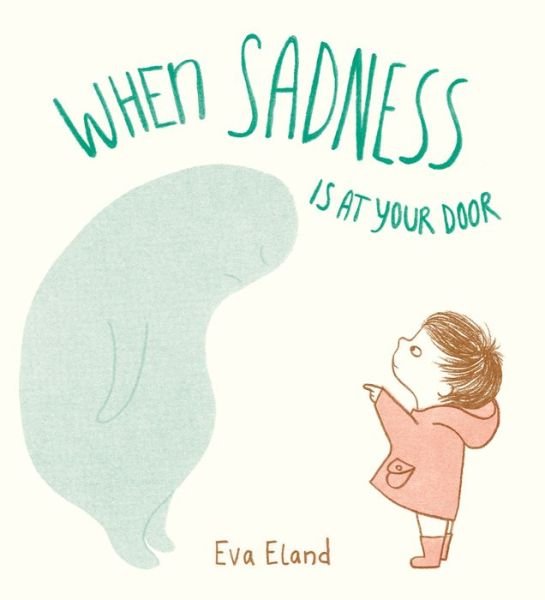 Cover for Eva Eland · When Sadness is at Your Door (Hardcover Book) (2019)