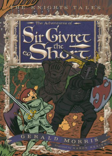 The Adventures of Sir Givret the Short (The Knights? Tales Series) - Gerald Morris - Books - HMH Books for Young Readers - 9780547248189 - October 1, 2009