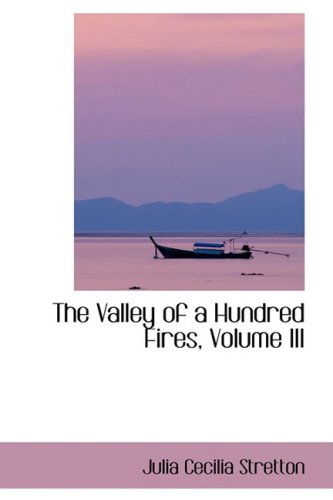 Cover for Julia Cecilia Stretton · The Valley of a Hundred Fires, Volume III (Paperback Book) (2008)