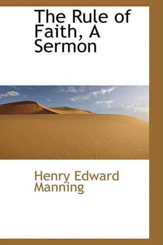 Cover for Henry Edward Manning · The Rule of Faith, a Sermon (Hardcover Book) (2009)