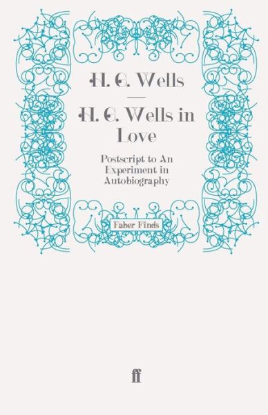 Cover for H. G. Wells · H. G. Wells in Love: Postscript to An Experiment in Autobiography (Paperback Book) [Main edition] (2008)
