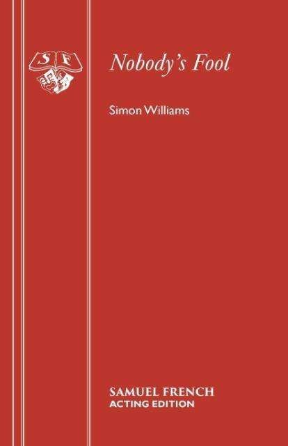 Cover for Simon Williams · Nobody's Fool - French's Acting Editions (Paperback Bog) (2006)