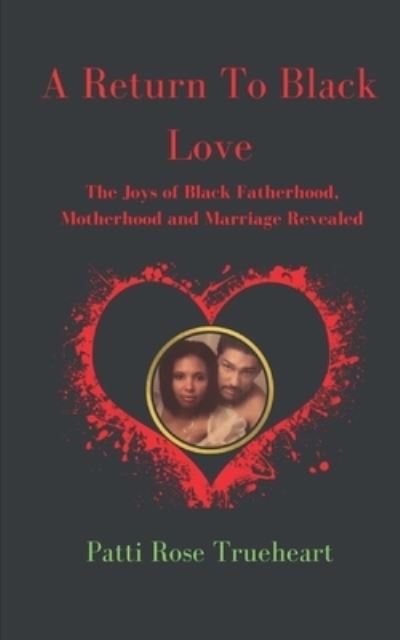 Cover for Patti Rose Trueheart · A Return to Black Love (Paperback Book) (2022)