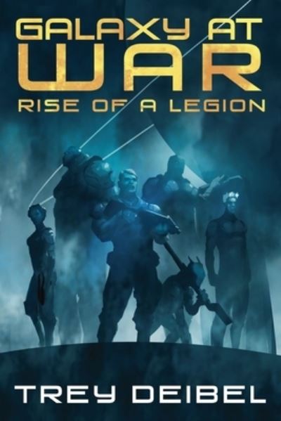 Cover for Trey Deibel · Galaxy at War Rise of a Legion (Paperback Book) (2019)